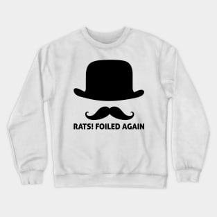 Rats Foiled Again Funny Villain Quote Crewneck Sweatshirt